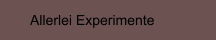 Allerlei Experimente